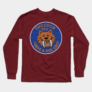 Smilodon Sez Have A Nice Day Long Sleeve T-Shirt